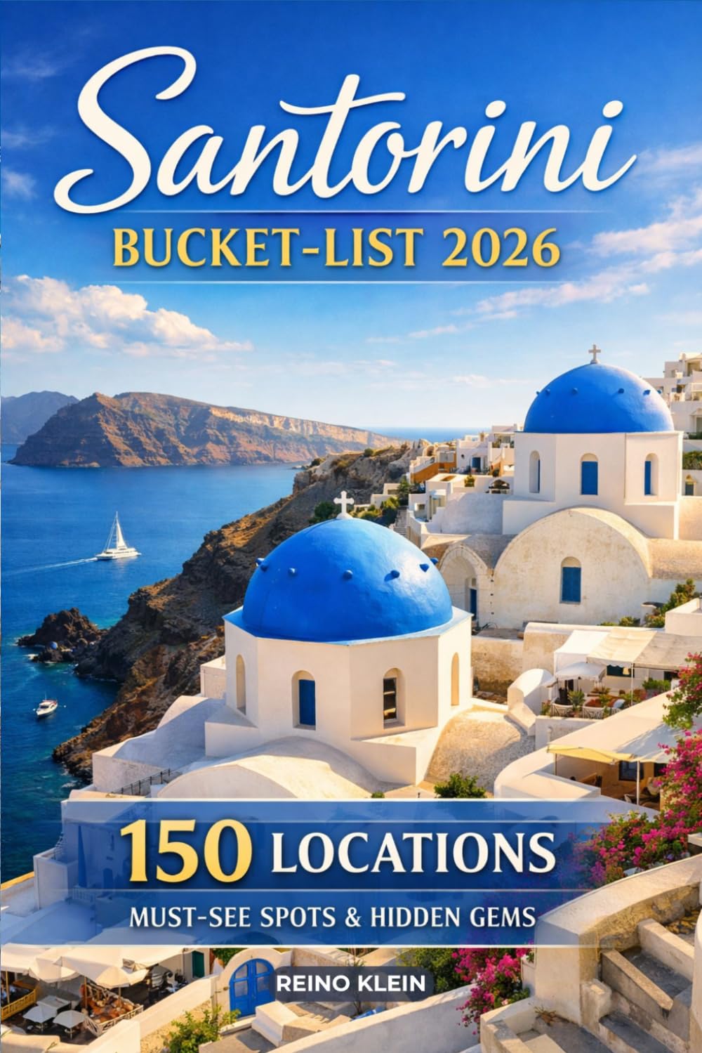 Santorini Bucket-list 2026: 150 Unforgettable Experiences, Iconic Views & Once-in-a-Lifetime Moments
