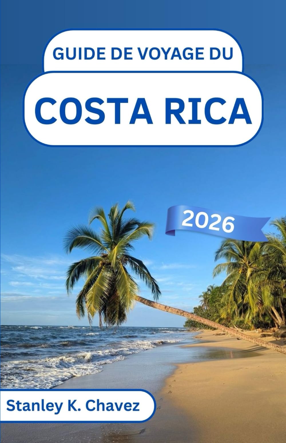 Guide de voyage du Costa Rica 2026: Exploration de forêts tropicales luxuriantes, de sanctuaires fauniques et de plages ensoleillées