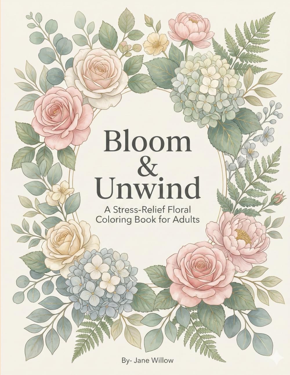 Bloom & Unwind: A Stress-Relief Floral Coloring Book for Adults