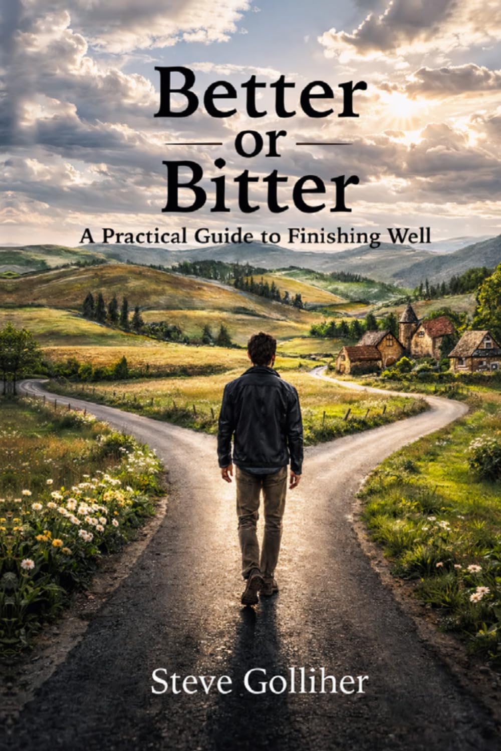 Better or Bitter - A Practical Guide to Finishing Well