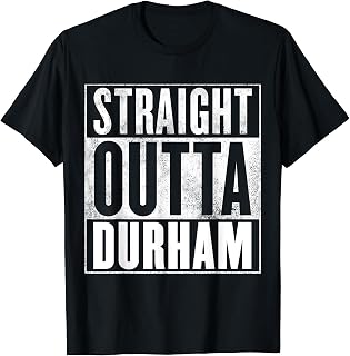 Durham - Straight Outta Durham Shirt T-Shirt