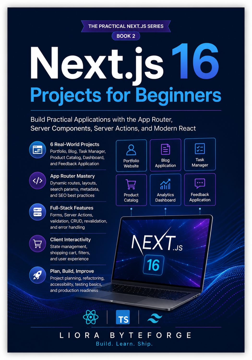 Next.js 16 Projects for Beginners: Build Practical Applications with the App Router, Server Components, Server Actions, and Modern React (THE PRACTICAL NEXT.JS 16 SERIES Book 2)