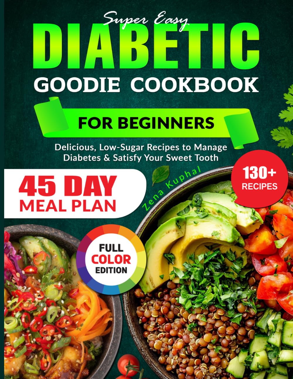 Super Easy Diabetic Goodie Cookbook for Beginners: Delicious, Low-Sugar Recipes to Manage Diabetes & Satisfy Your Sweet Tooth