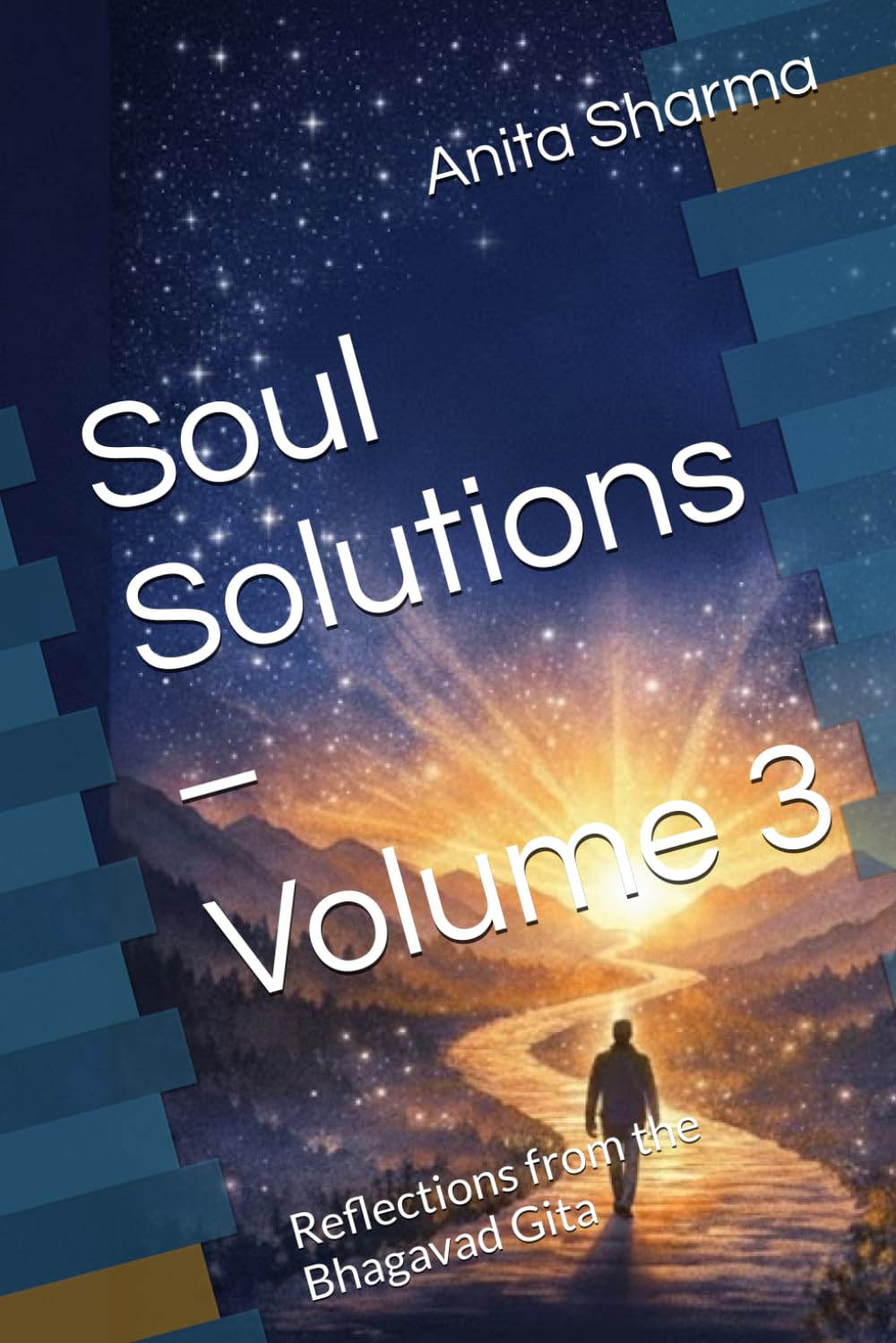Soul Solutions – Volume 3: Reflections from the Bhagavad Gita