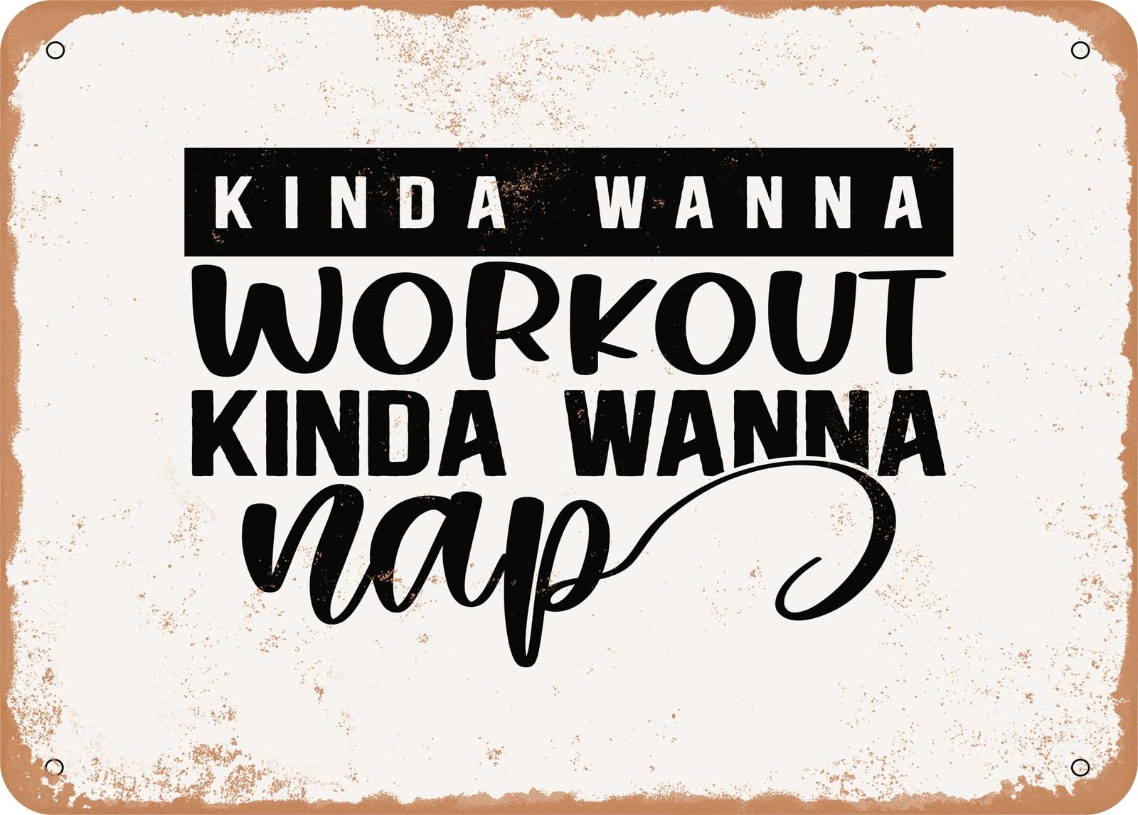 Miaomansenstore Metal Sign - Kinda Wanna Workout Kinda Wanna Nap - Vintage Rusty Look Sign Home Decor