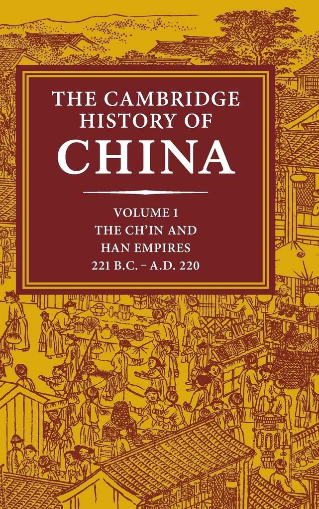 The Cambridge History of China: The Ch'in and Han Empires, 221 B.C. - A.D. 220: 01