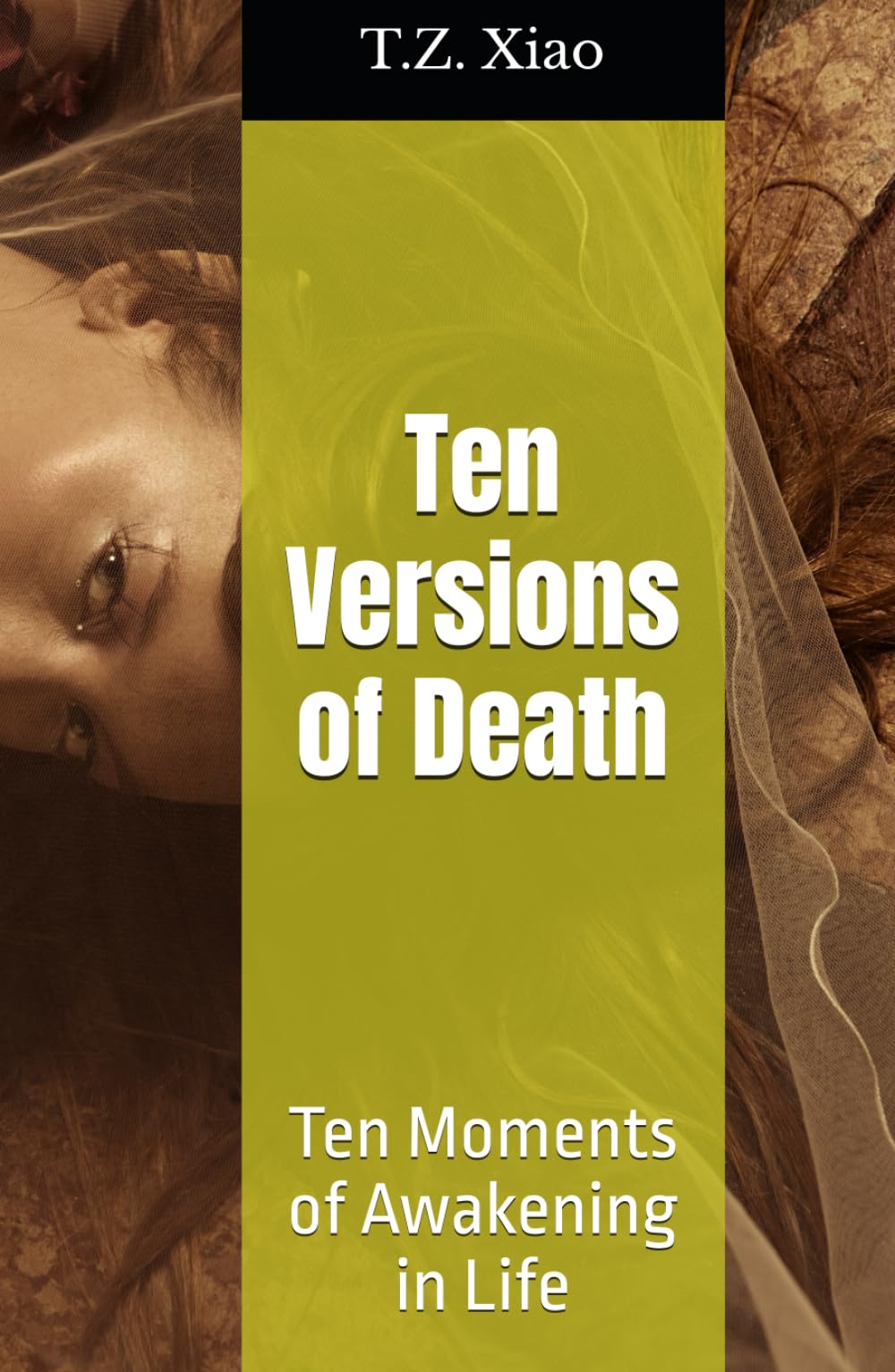 Ten Versions of Death: Ten Moments of Awakening in Life