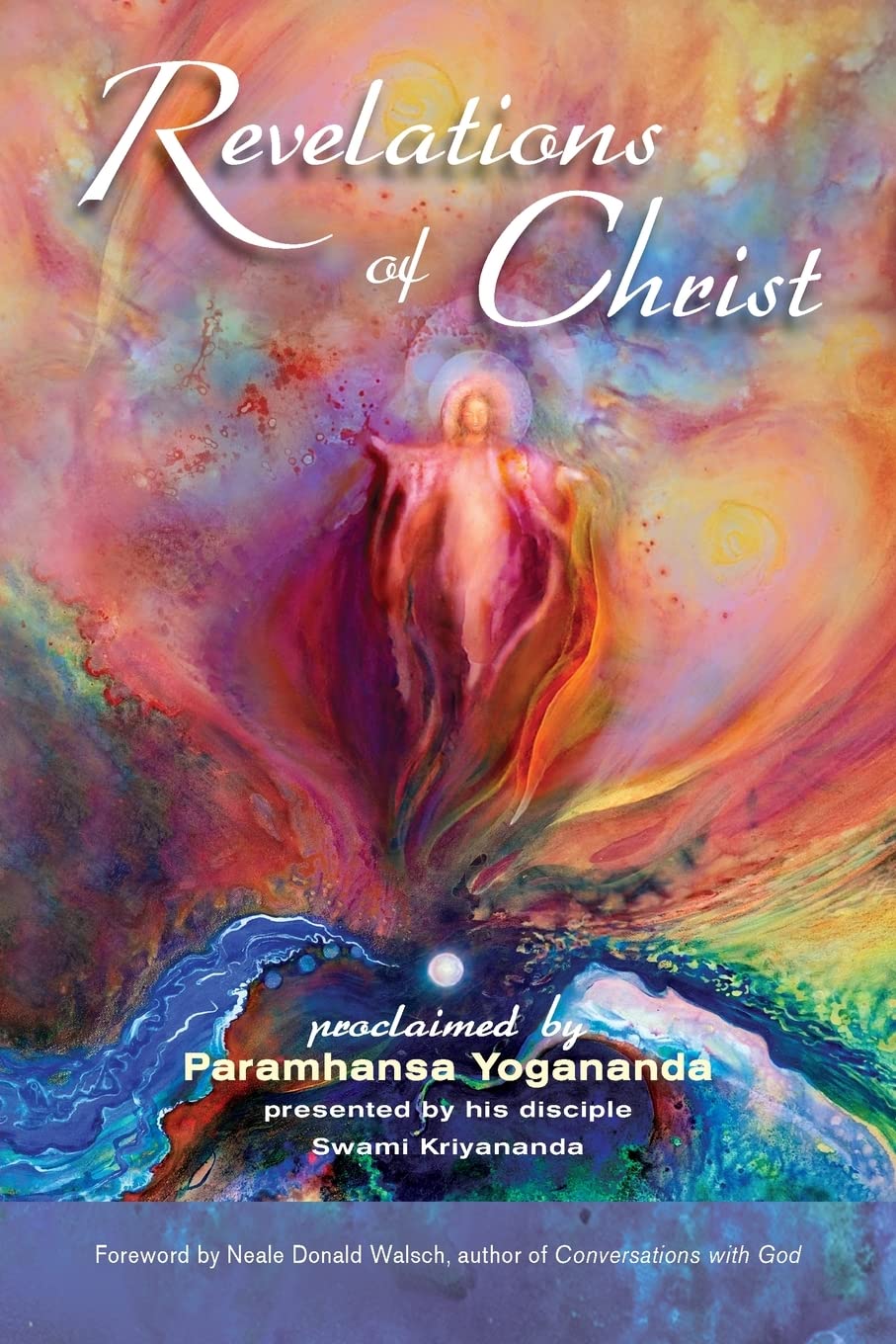 Revelations of Christ: Proclaimed by Paramhansa Yogananda by His Disciple, Swami Kriyananda