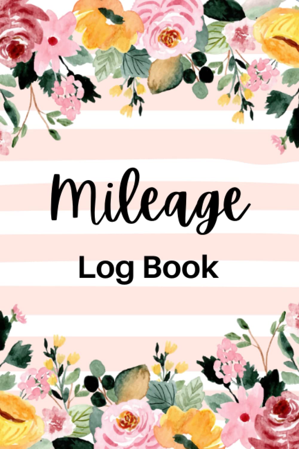 Mileage log book: Auto Mileage Tracker / Automotive Daily Tracking Miles Record Book ( Cute Floral Cover )
