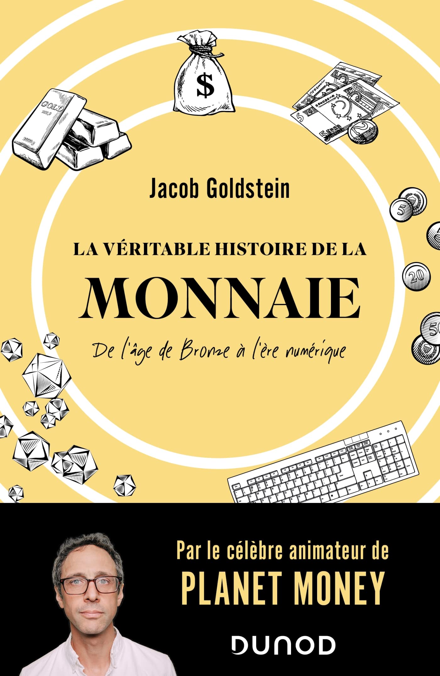 La véritable histoire de la monnaie: De l'âge de Bronze à l'ère numérique