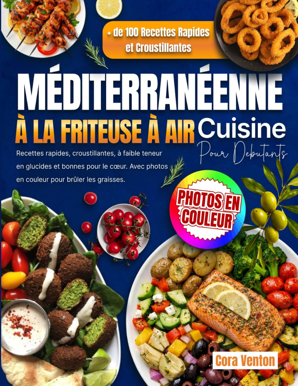 Cuisine Méditerranéenne à la Friteuse à Air pour Débutants: Recettes rapides, croustillantes, à faible teneur en glucides et bonnes pour le cœur. Avec photos en couleur pour brûler les graisses
