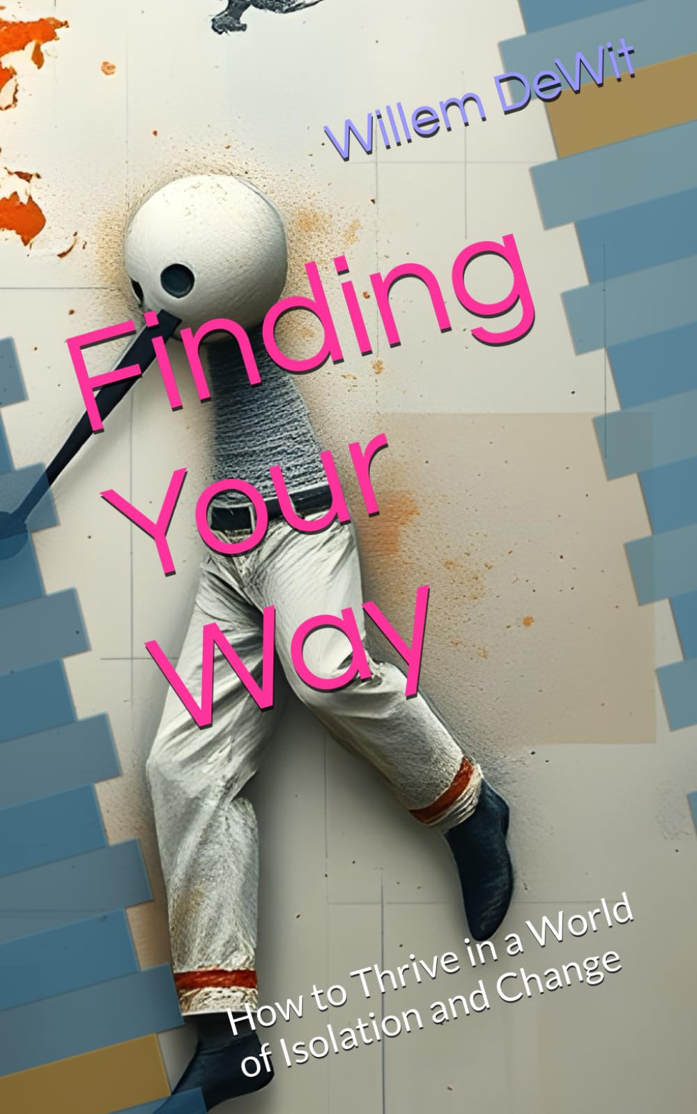 Finding Your Way: How to Thrive in a World of Isolation and Change (The Cultural Matrix: Navigating Identity in the Age of AI)