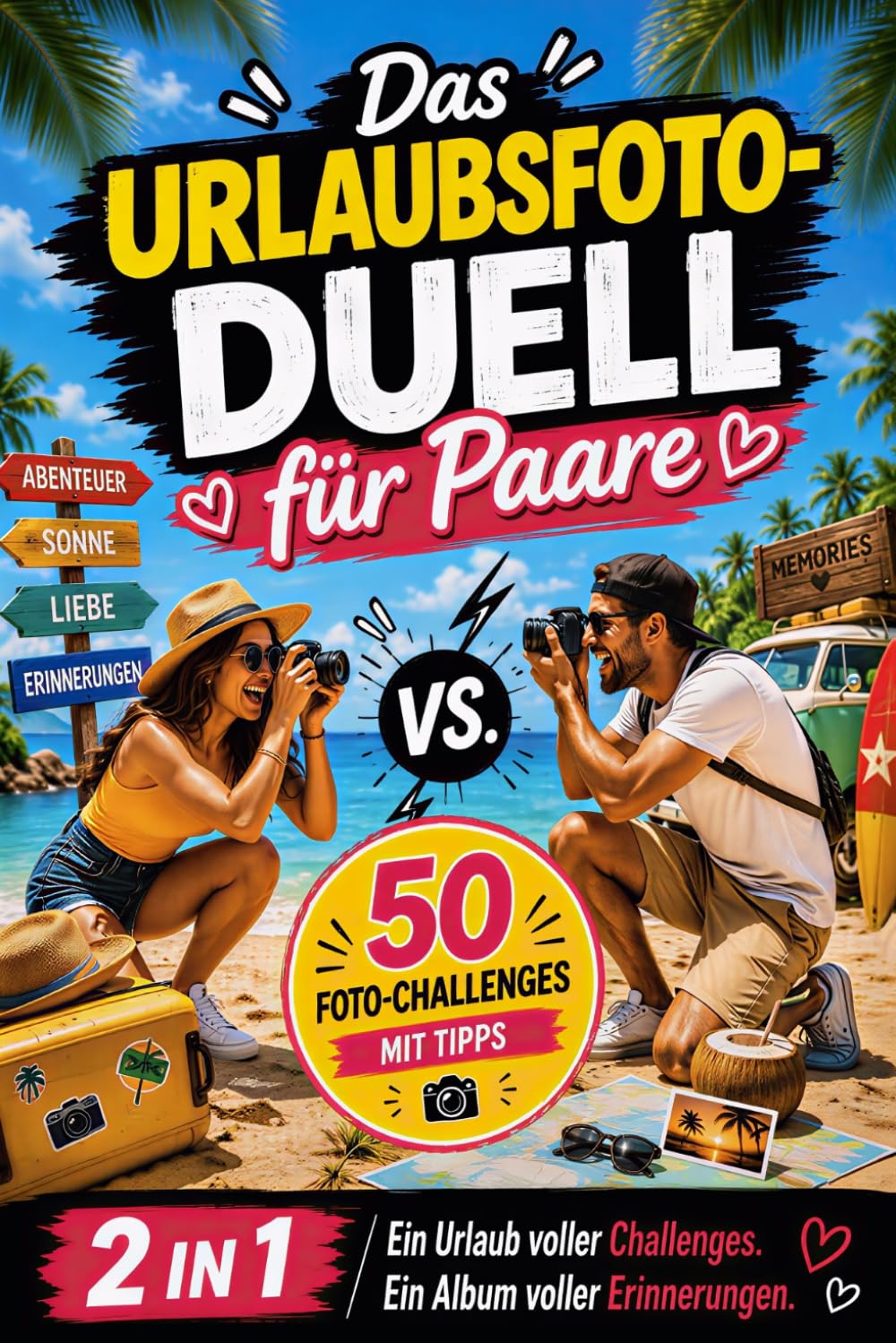 Das Urlaubsfoto-Duell für Paare: Das Duellbuch 1 gegen 1 mit 50 kreativen & lustigen Foto-Challenges – Reisespiele, Beschäftigung im Urlaub, ... einem, das ultimative Geschenk für Verliebte