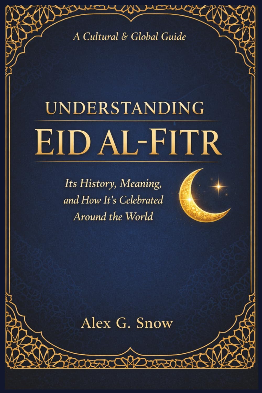 Understanding Eid al-Fitr: Its History, Meaning, and How It’s Celebrated Around the World