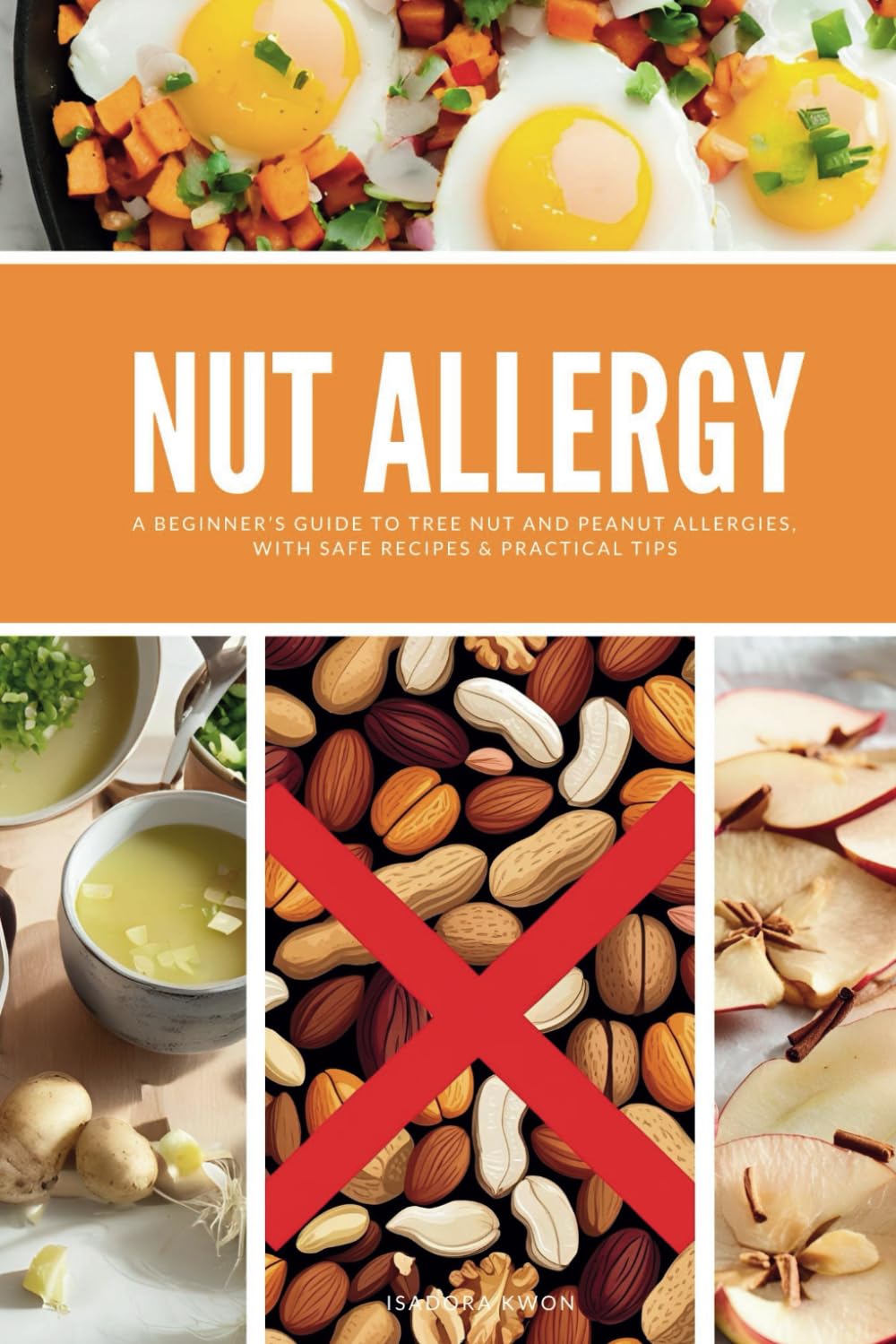 Nut Allergy: A Beginner’s Guide to Tree Nut and Peanut Allergies, with Safe Recipes & Practical Tips