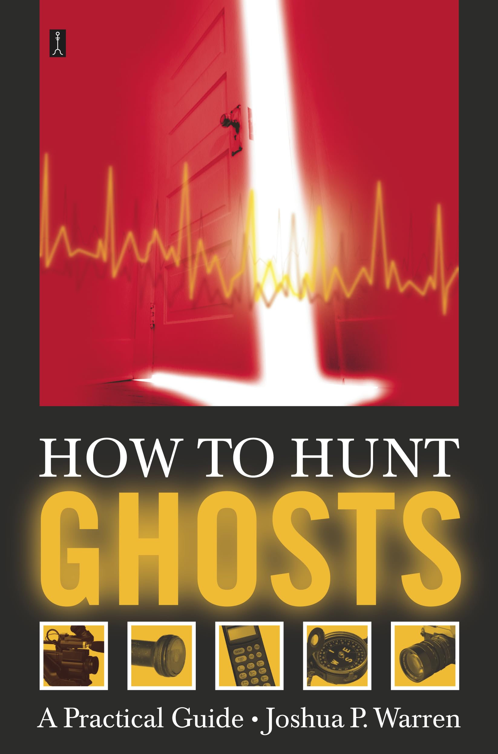 How to Hunt Ghosts: A Practical Guide (No Series)