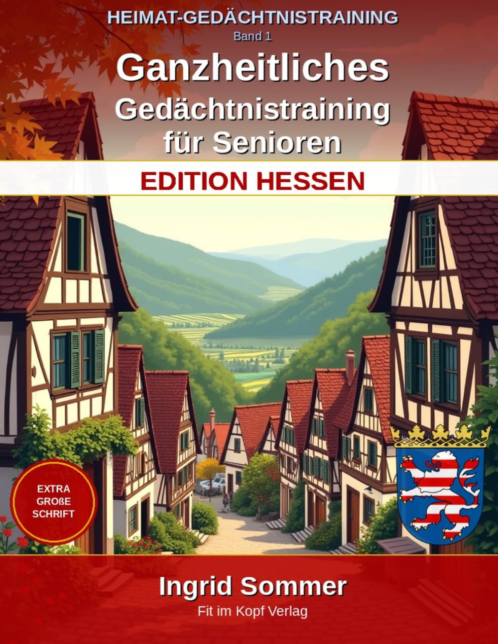 HEIMAT-GEDÄCHTNISTRAINING – Edition Hessen, Band 1: Ganzheitliches Gedächtnistraining für Senioren – Extra große Schrift, Lösungen auf der nächsten Seite