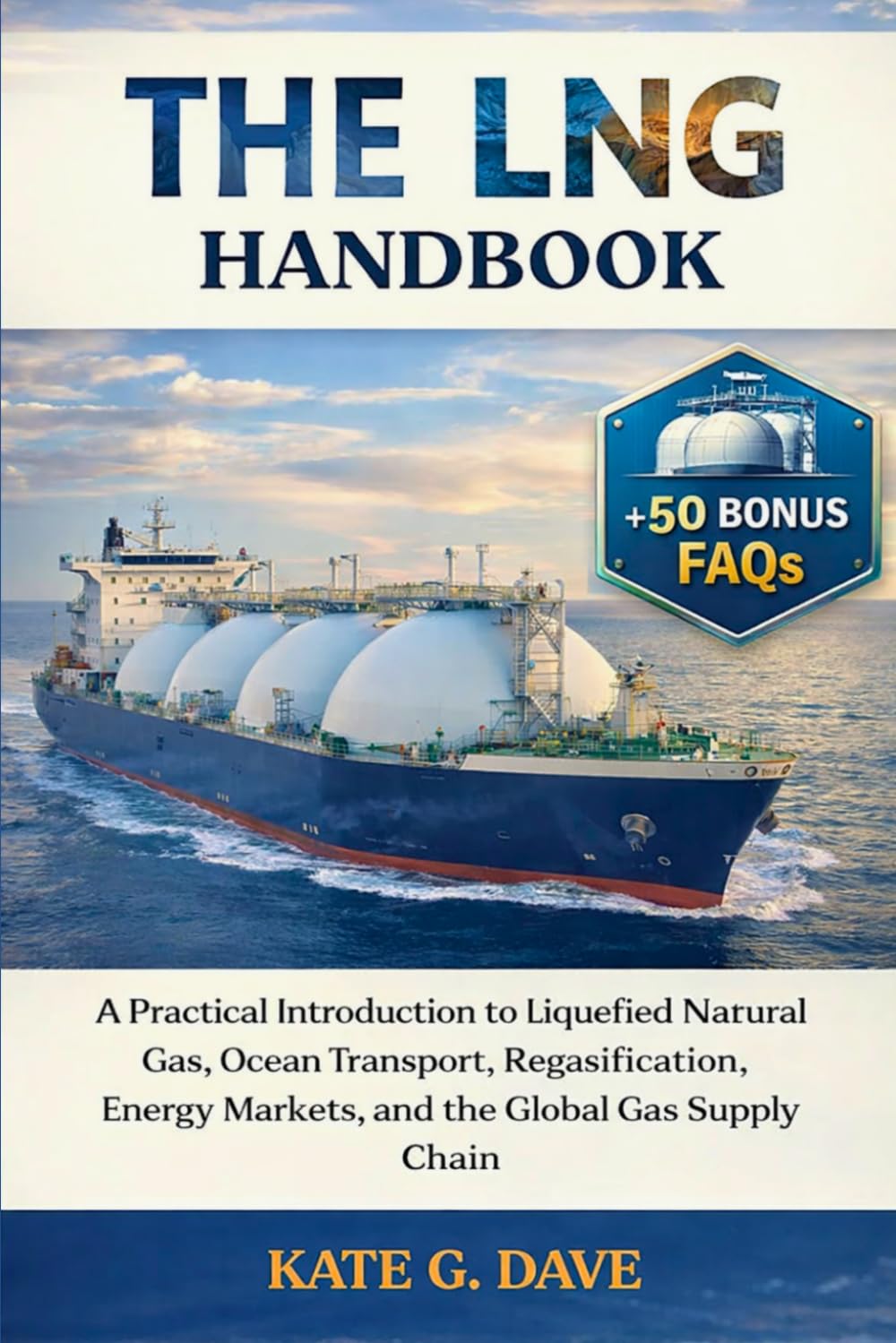 The LNG Handbook: A Practical Introduction to Liquefied Natural Gas, Ocean Transport, Regasification, Energy Markets, and the Global Gas Supply Chain