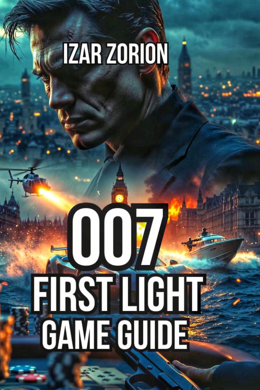 007 First Light Game Guide: Conquer Every Mission, Defeat Every Boss, and Unlock Every Cosmetic