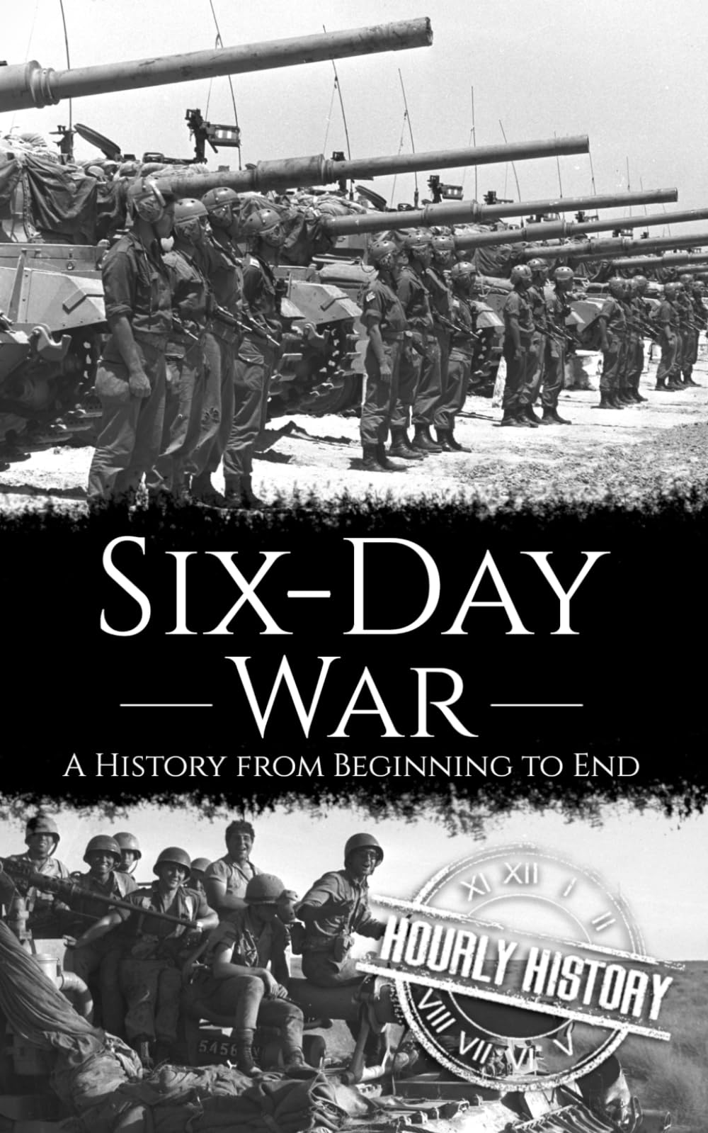 Six-Day War: A History from Beginning to End (Palestine Israeli Conflict)