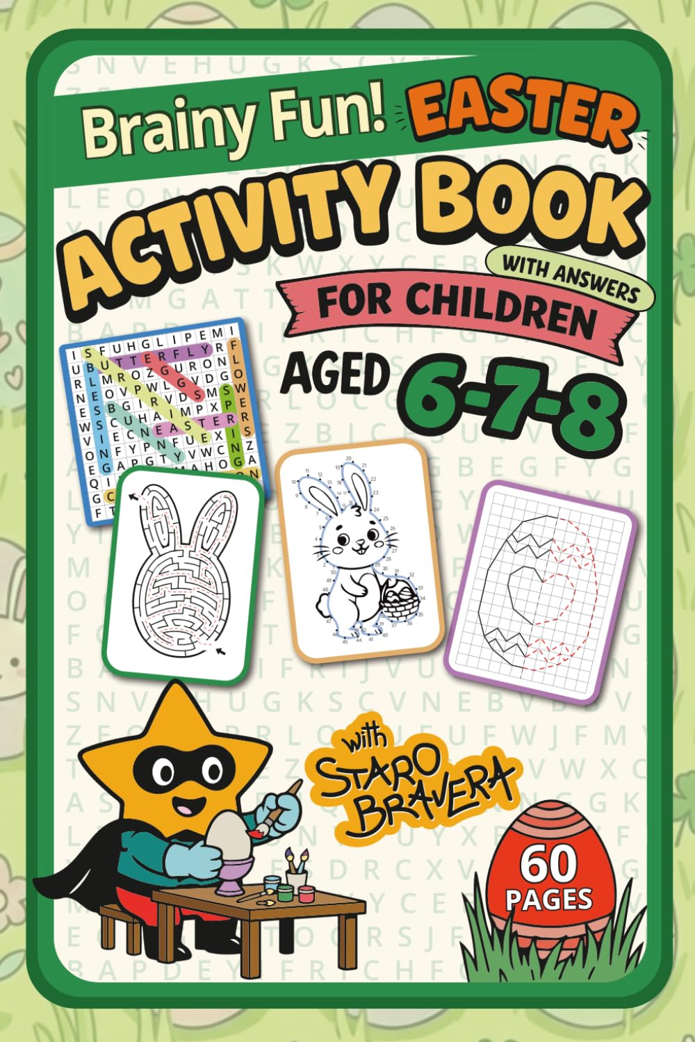 Brainy Fun! Easter Activity Book for Children Aged 6-8 with Staro Bravera: Fun Puzzles, Colouring Pages, Word Searches and Brain Games with Answers – A Springtime Easter Adventure