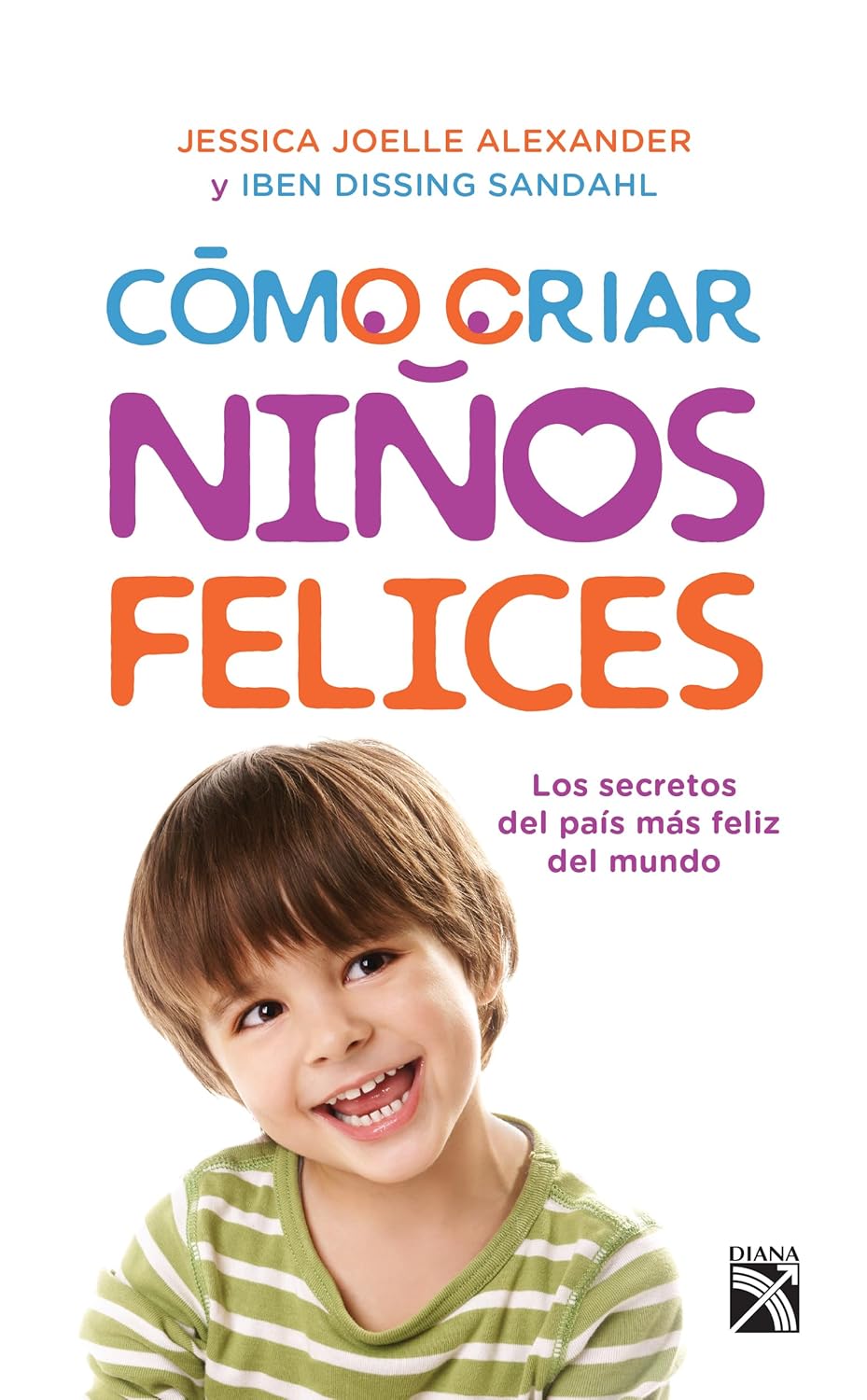 Cómo criar niños felices (Spanish Edition): Joelle, Dissing ...