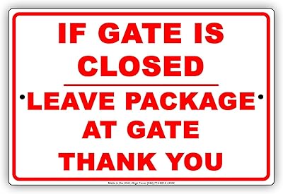 If Gate Is Closed Leave Package At Gate Thank You Courtesy Alert Attention Caution Warning Notice Aluminum Metal Tin 12