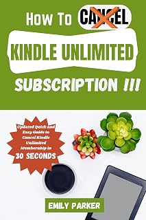 HOW TO CANCEL KINDLE UNLIMITED SUBSCRIPTION: Updated Quick and Easy Guide to Cancel Kindle Unlimited Membership rin 30 Seconds (Kindle Mastery Book 1)