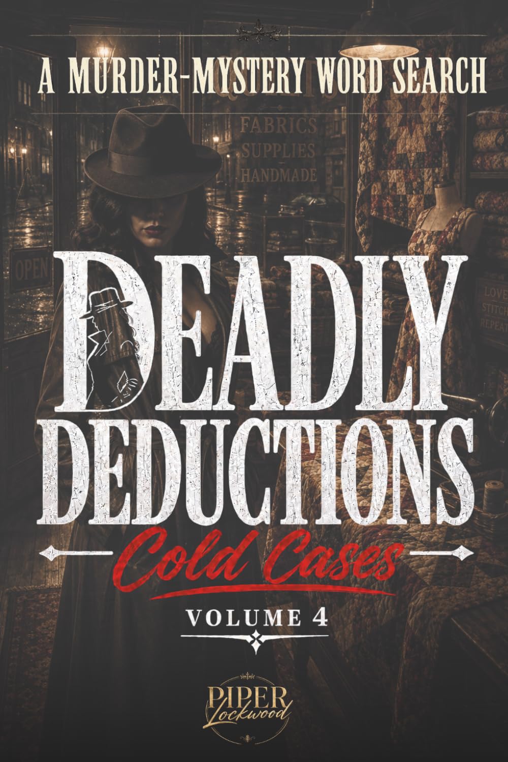 Deadly Deductions: Cold Cases Volume 4: A Murder Mystery Puzzle Word Search Book (Deadly Deductions: Murder-Mystery Word Search Books)