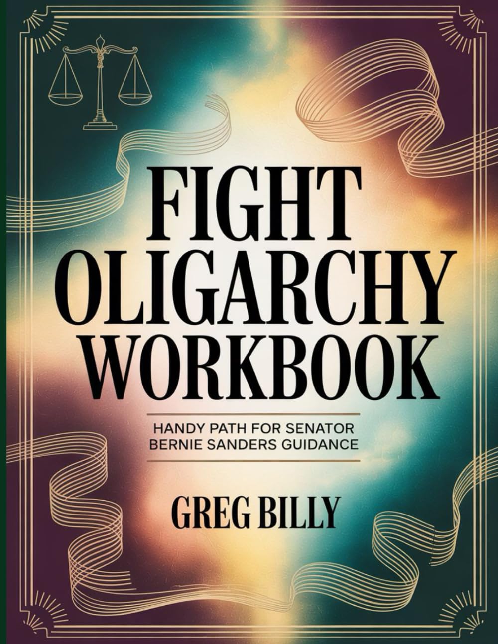 Fight Oligarchy Workbook: Handy Path for Senator Bernie Sander's Guidance