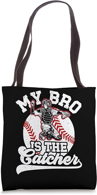 My Bro Is The Baseball Catcher Brother Baseball Catcher Bro Tote Bag