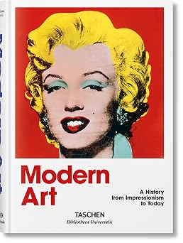 Modern Art. A History from Impressionism to Today Bibliotheca Universalis