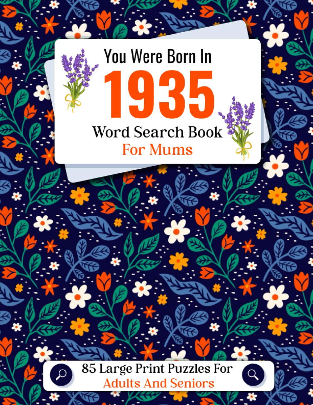 You Were Born In 1935 : Word Search Book For Mums: Large Print Word Find Puzzle Book For Adults And Seniors To Keep Your Mind Sharp And Enjoy Leisure Time - One Puzzle Per Page