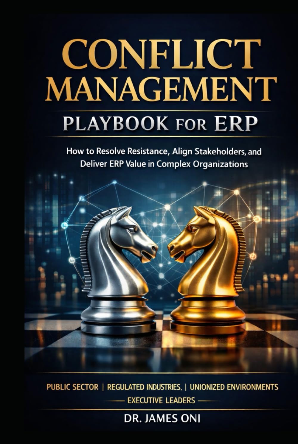 Conflict Management Playbook for ERP part 2: How to Resolve Resistance, Align Stakeholders, and Deliver ERP Value in Complex Organizations
