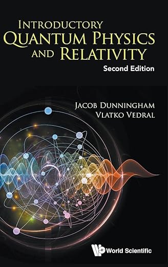 INTRODUCTORY QUANTUM PHYSICS AND RELATIVITY (SECOND EDITION)