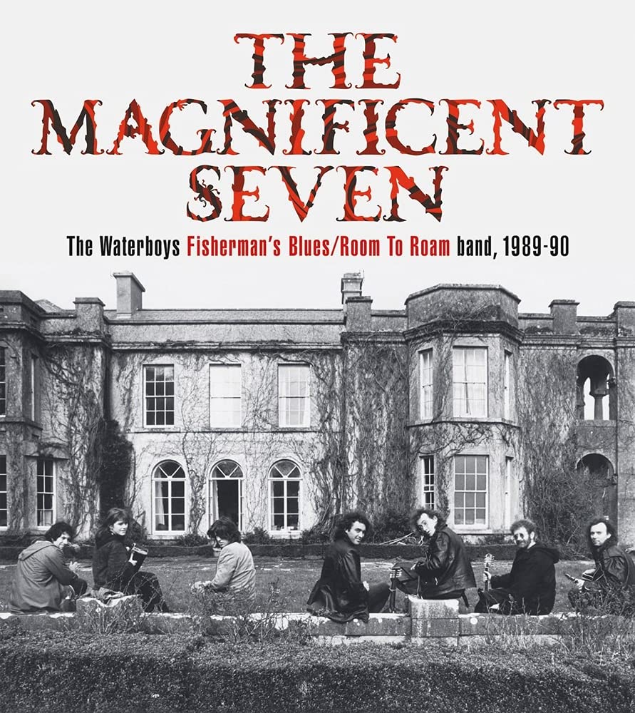 The Magnificent Seven: The Waterboys Fisherman's Blues/Room to Roam Band, 1989-90