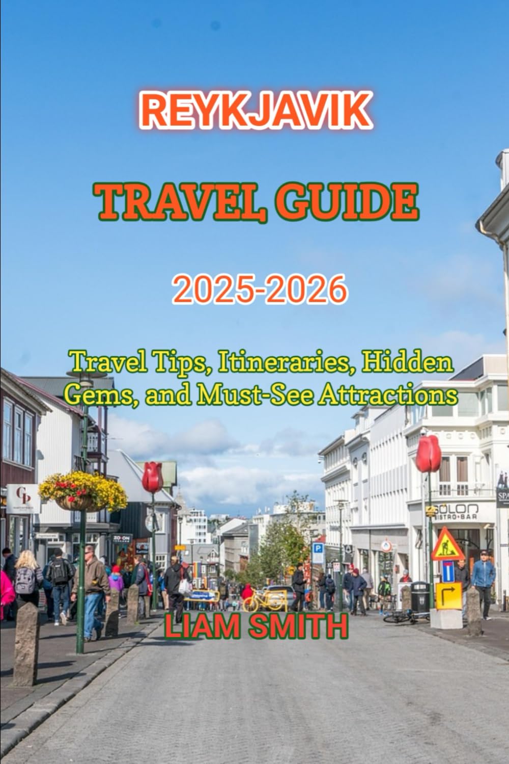 REYKJAVIK TRAVEL GUIDE 2025-2026: Travel Tips, Itineraries, Hidden Gems, and Must-See Attractions (Green Footprints: A Conscious Traveler’s Guide to Sustainable Adventures)