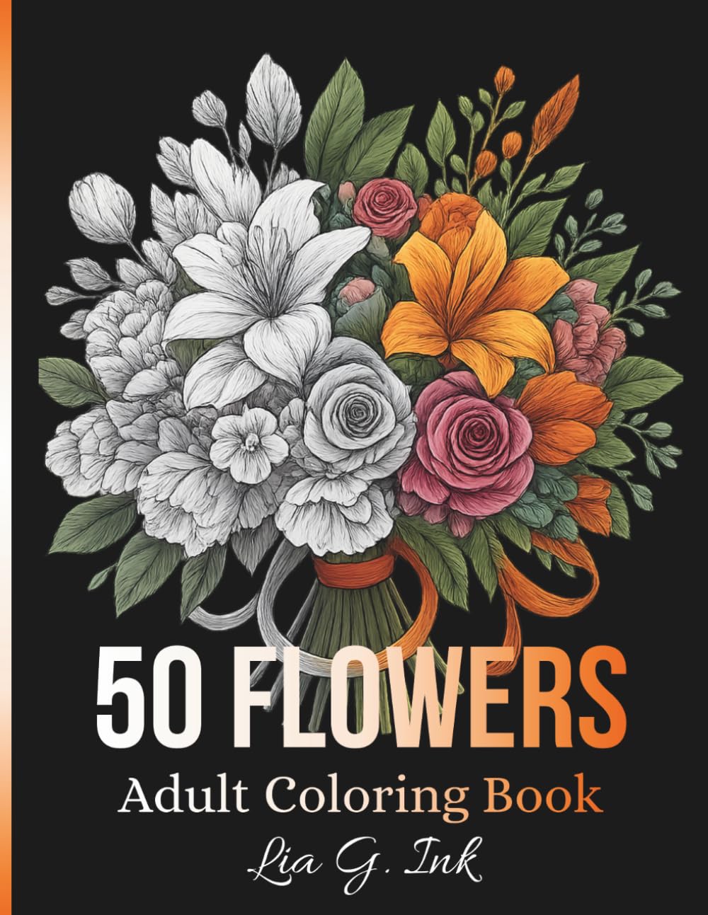 50 Flowers Adult Coloring Book: Beautiful Floral Designs with Bouquets, Wreaths, Birds and Botanical Patterns | A Relaxing Coloring Book for Adults