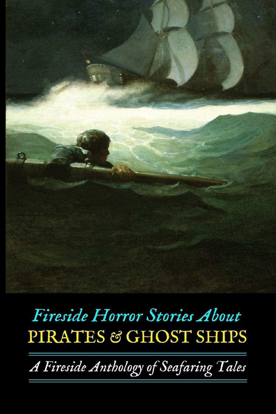 Fireside Horror Stories About Pirates & Ghost Ships: An Anthology of Seafaring Tales