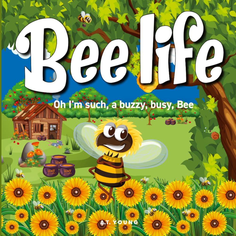 Bee Life: Oh I'm such, a buzzy, busy Bee (Connecting Children to Nature)