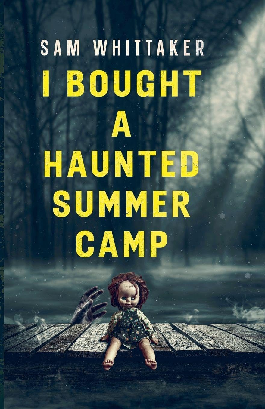 I Bought a Haunted Summer Camp: 3 (Strange Haunted Places)