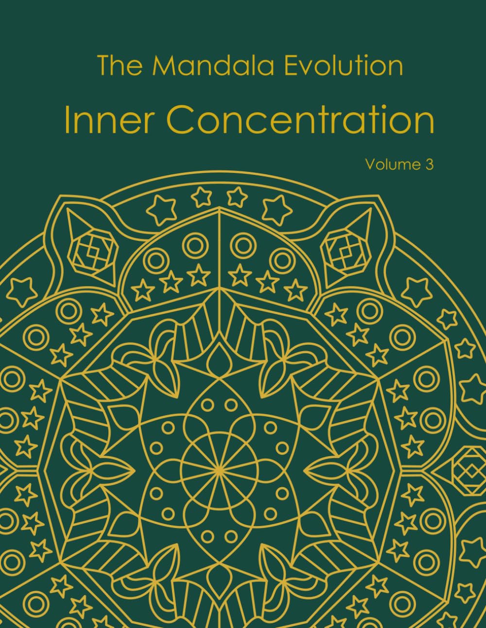 The Mandala Evolution – Vol. 3: Inner Concentration: Adult Coloring Book with Symmetrical Patterns and Geometric Mandalas for Precision, Focus, and Mindfulness