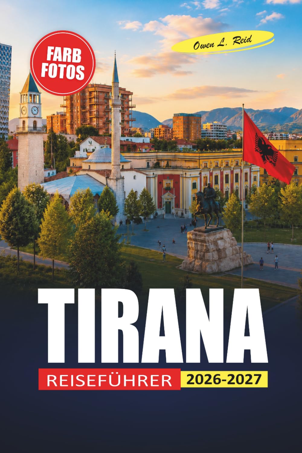 Tirana Reiseführer 2026-2027: Wanderwege, lokale Märkte, Tagesausflüge nach Berat und Kruja sowie praktische Tipps für Erstbesucher