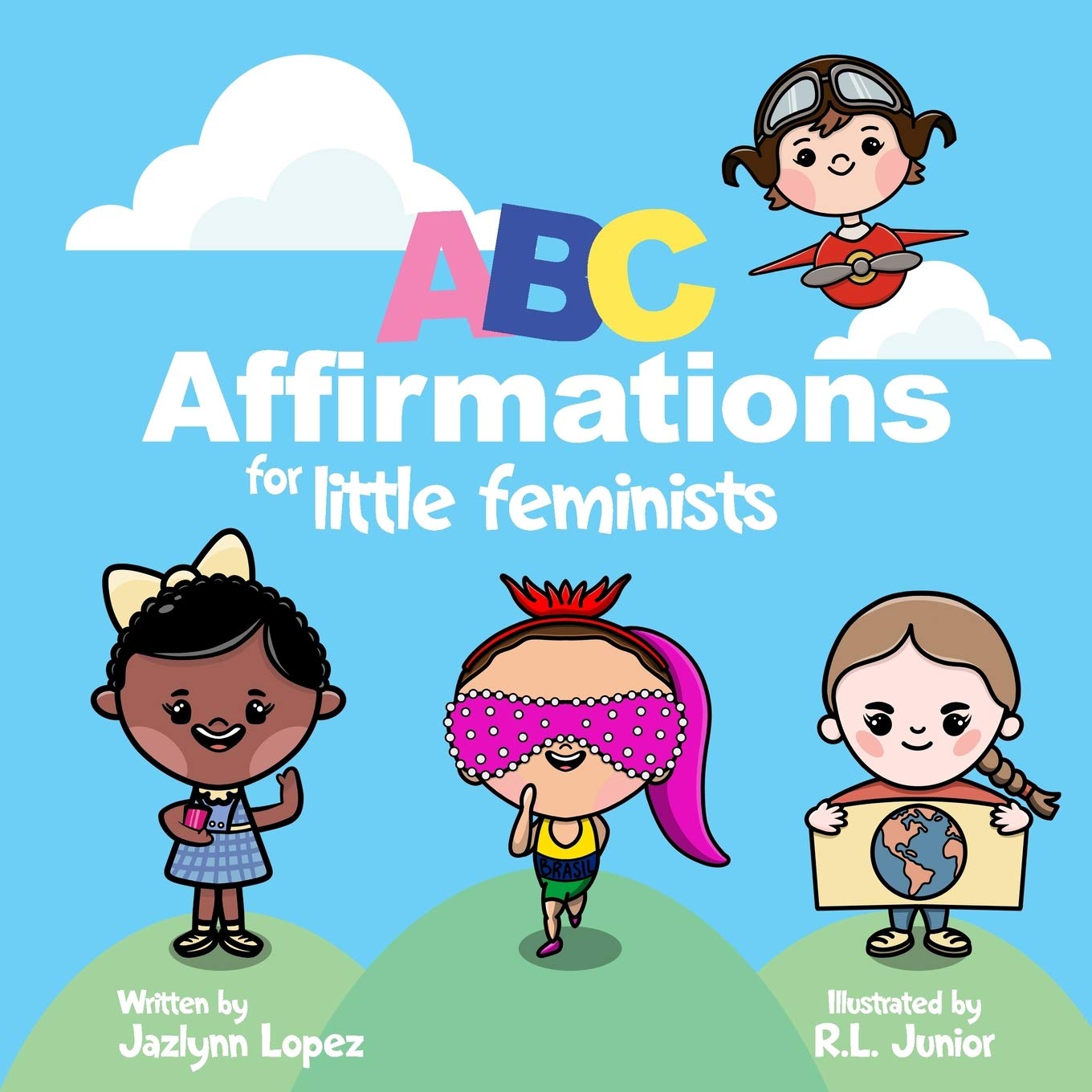 ABC Affirmations for Little Feminists: Self-Help for Little Girls: Simple Affirmations for Developing Confidence While Learning the Alphabet