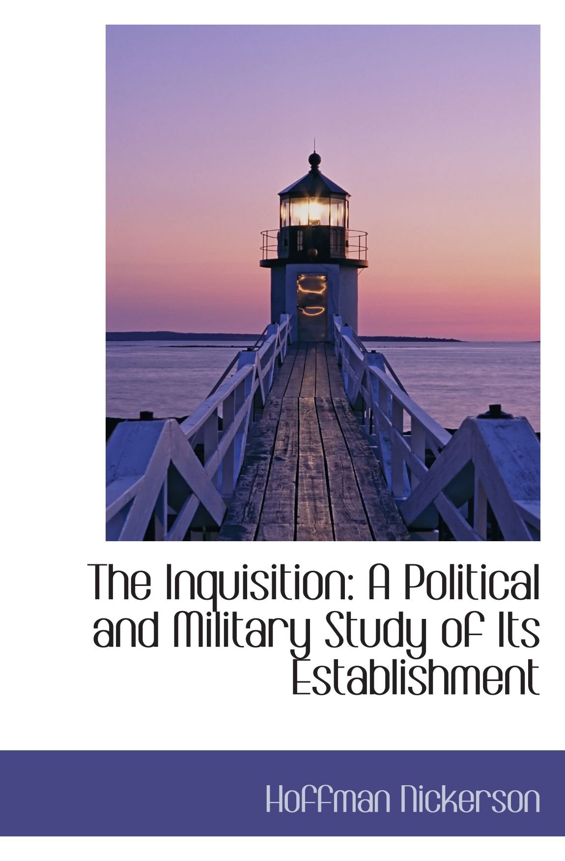 The Inquisition : a Political and Military Study of its Establishment