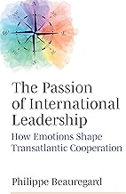 The Passion of International Leadership: How Emotions Shape Transatlantic Cooperation