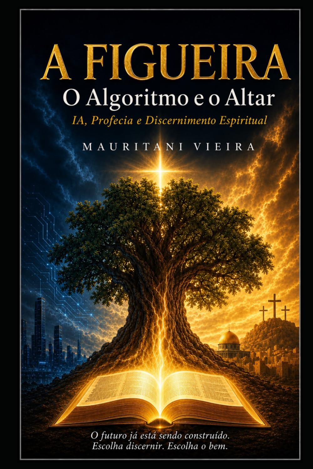 A FIGUEIRA - O Algoritmo e o Altar: Inteligência Artificial, Profecia e o Despertar do Discernimento Espiritual na Era Digital