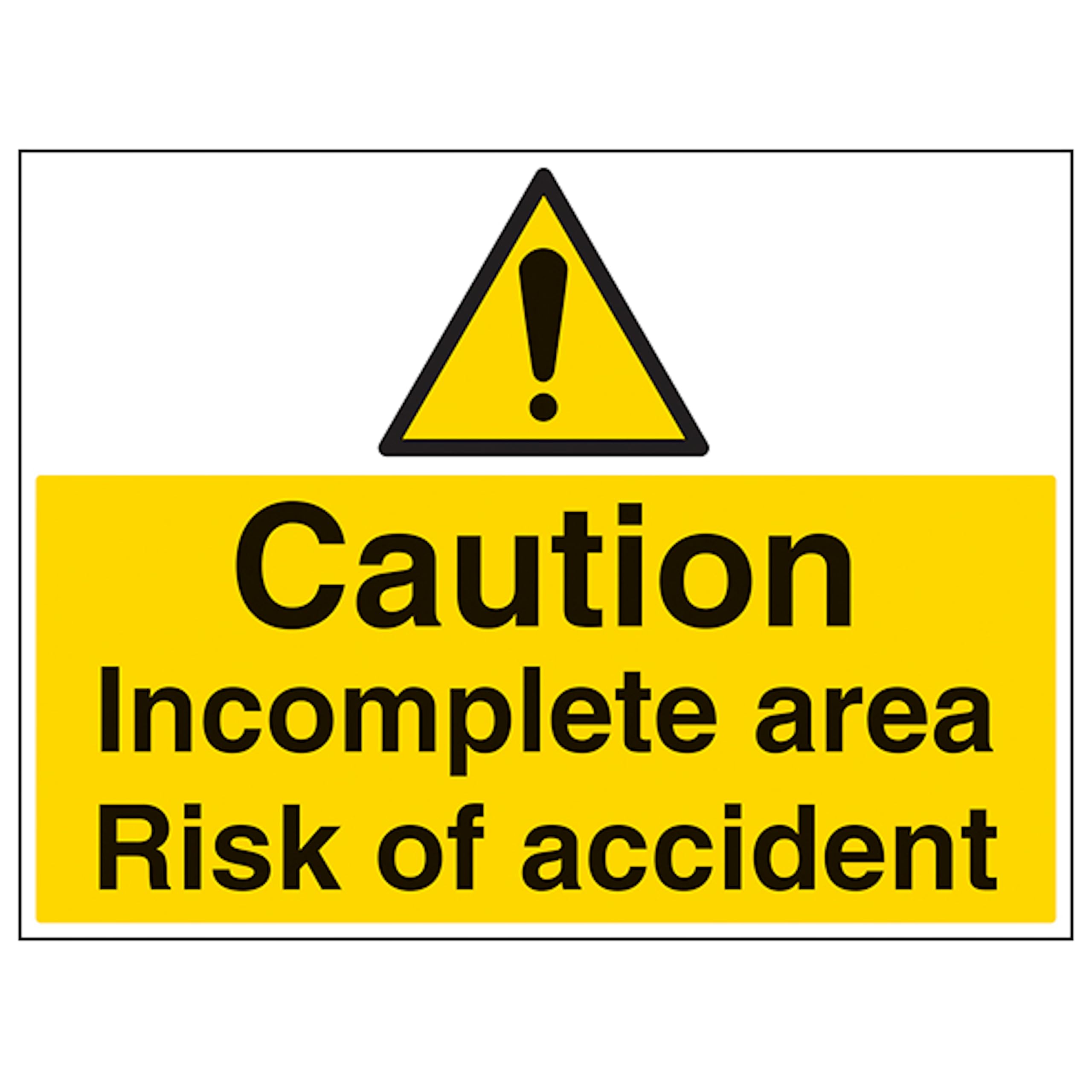 V Safety Caution Incomplete Area Risk Of Accident - Large Landscape 600 x 450 mm - 3mm Aluminium Composite Safety Sign