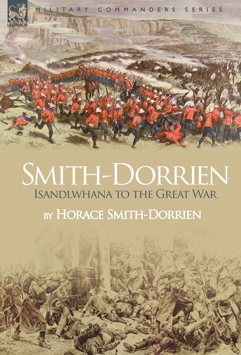 Smith-Dorrien: Isandlwhana to the Great War