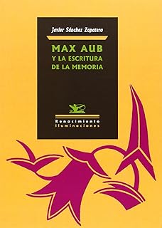 Max Aub y la escritura de la memoria